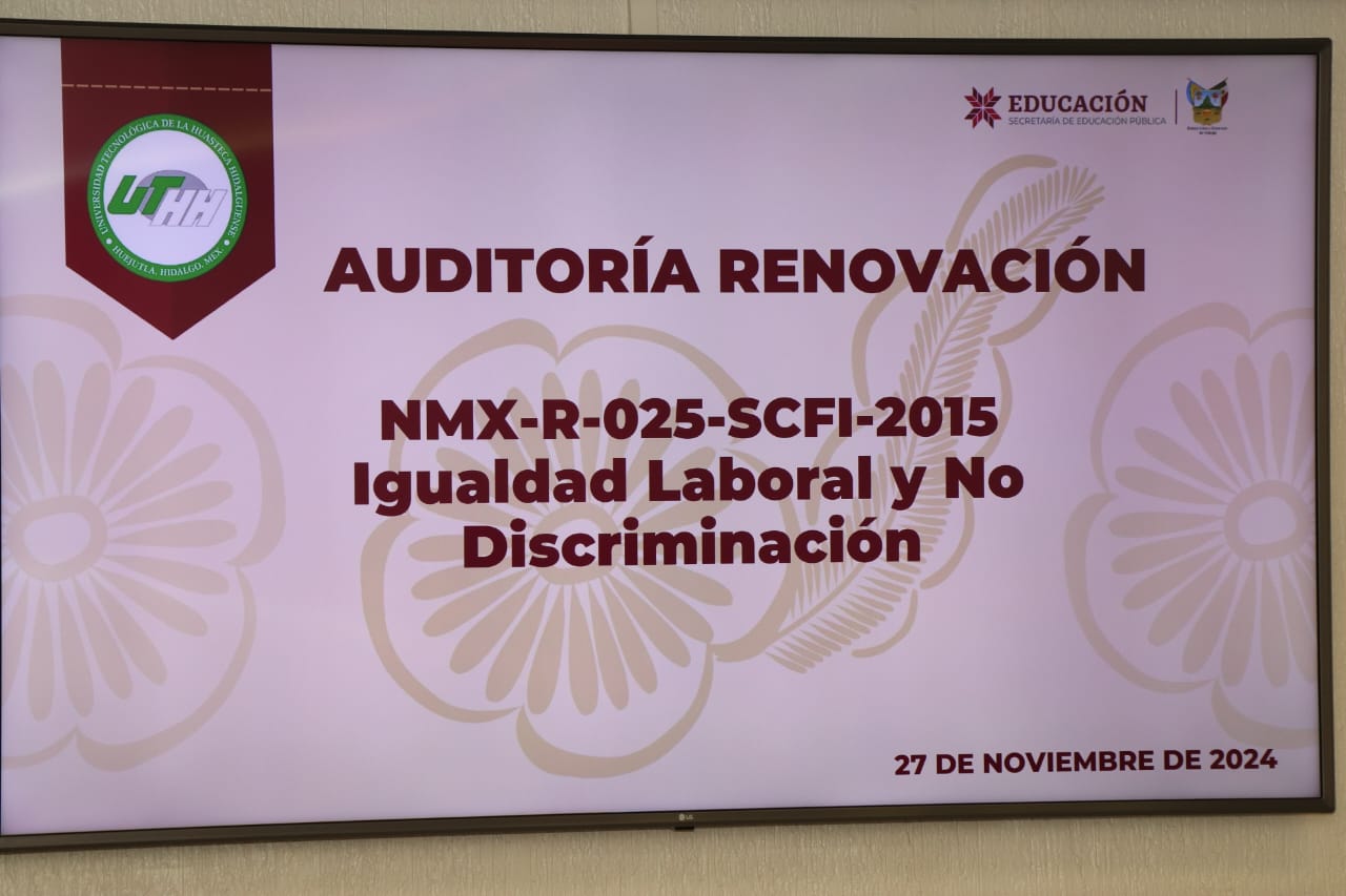 Inicio la auditora de renovacin de la certificacin en la Norma Mexicana NMX-R-025-SCFI-2015